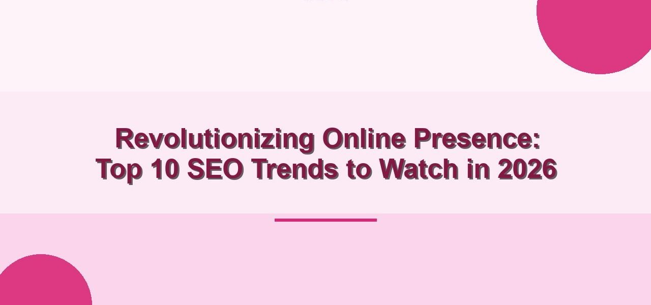 Revolutionizing Online Presence in Lucknow: Top 10 SEO Trends to Watch in 2026